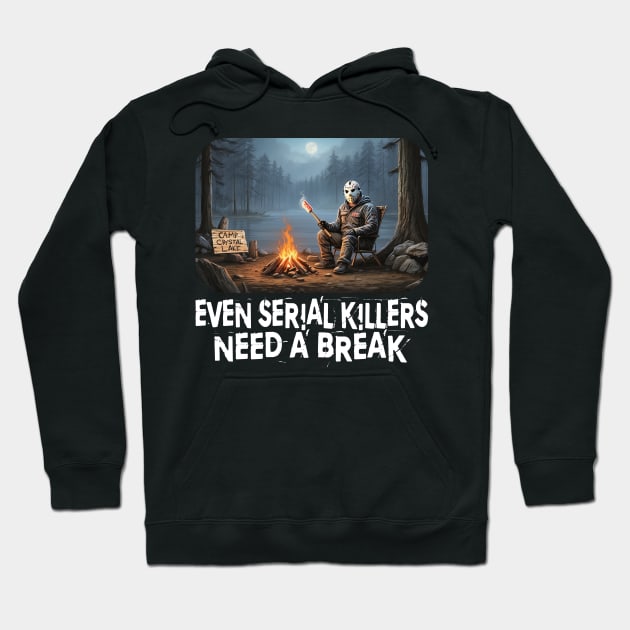 Even Serial Killers Need a Break. Hoodie by Blended Designs